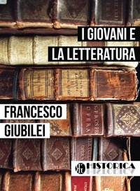 Francesco Giubilei - I GIOVANI E LA LETTERATURA.
