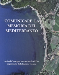 Ebooks en grec télécharger Comunicare la memoria del Mediterraneo  - Strumenti, esperienze e progetti di valorizzazione del patrimonio culturale maritimo