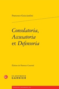 Francesco Guicciardini - Consolatoria, Accusatoria et Defensoria.