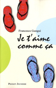 Francesco Gungui - Je t'aime comme ça.
