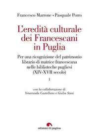 L'eredità culturale dei Francescani in Puglia. Per una ricognizione del patrimonio librario di matrice francescana nelle biblioteche pugliesi (XIV-XVII secolo)