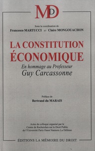 Francesco Martucci et Claire Mongouachon - La constitution économique - En hommage au Professeur Guy Carcassonne.