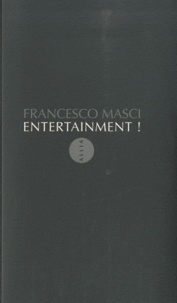 Francesco Masci - Entertainment ! - Apologie de la domination.