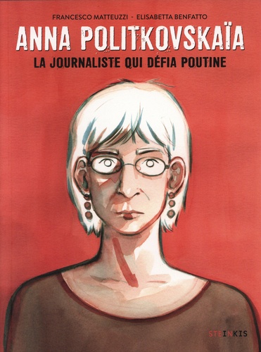 Anna Politkovskaïa. La journaliste qui défia Poutine