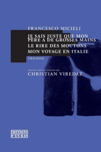 Je sais juste que mon père a de grosses mains, journal d'un enfant ; Le rire des moutons ; Mon voyage en Italie