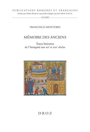 Mémoire des Anciens. Traces littéraires de l'Antiquité aux XIIe et XIIIe siècles