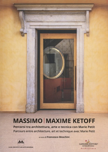 Massimo / Maxime Ketoff. Parcours entre architecture, art et technique avec Marie Petit