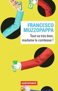 Francesco Muzzopappa - Tout va très bien madame la comtesse !.