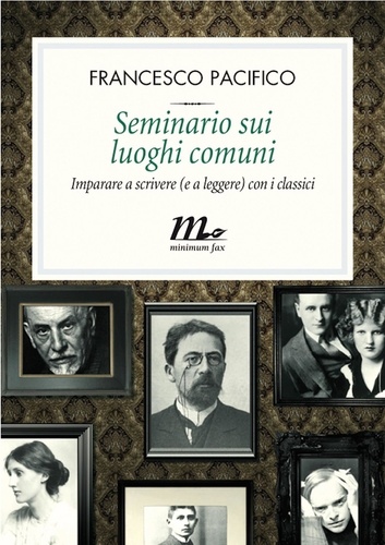 Francesco Pacifico - Seminario sui luoghi comuni. Imparare a scrivere (e a leggere) con i classici.