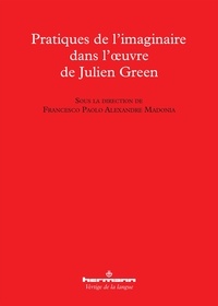 Francesco Paolo Alexandre Madonia - Pratiques de l'imaginaire dans l'oeuvre de Julien Green.