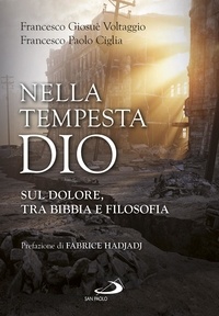 Francesco Paolo Ciglia et Francesco Giosuè Voltaggio - Nella tempesta, Dio - Sul dolore, tra Bibbia e filosofia.