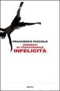 Francesco Piccolo - Momenti di trascurabile infelicità.