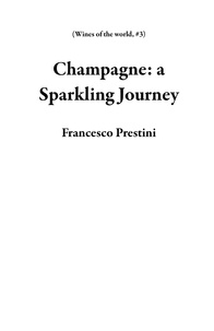 Livre audio en anglais à télécharger gratuitement Champagne: a Sparkling Journey  - Wines of the world, #3 9798223990970