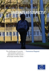 Francesco Ragazzi - Students as suspects? - The challenges of counter-radicalisation policies in education in the Council of Europe member states.