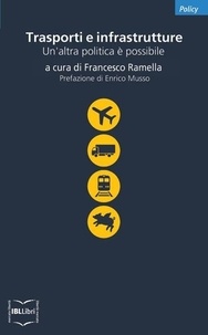 Francesco Ramella (a cura di) - Trasporti e infrastrutture. Un’altra politica è possibile.