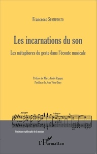 Francesco Spampinato - Les incarnations du son - Les métaphores du geste dans l'écoute musicale.