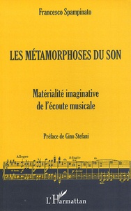 Francesco Spampinato - Les métamorphoses du son - Matérialité imaginative de l'écoute musicale.