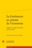 Francesco Spandri - La littérature au prisme de l'économie - Argent et roman en France au XIXe siècle.