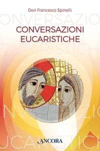Francesco Spinelli - Conversazioni Eucaristiche.