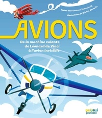 Francesco Tomasinelli et Diletta Sartorio - Avions - De la machine volante de Léonard de Vinci à l'avion invisible.
