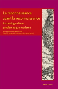 Francesco Toto et Théophile Pénigaud de Mourgues - La reconnaissance avant la reconnaissance - Archéologie d'une problématique moderne.