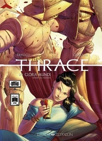 Francesco Trifogli et Andrea Celestini - Thrace Tome 2 : Gloria mundi (Gloire au monde).