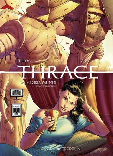 Thrace Tome 2 Gloria mundi (Gloire au monde)