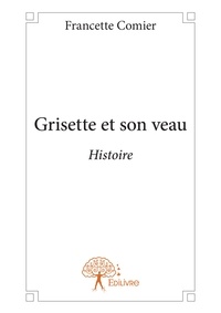 Francette Comier - Grisette et son veau - Histoire.
