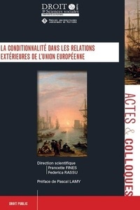 Francette Fines et Frederica Rassu - La conditionnalité dans les relations extérieures de l'Union européenne - Tome 108.