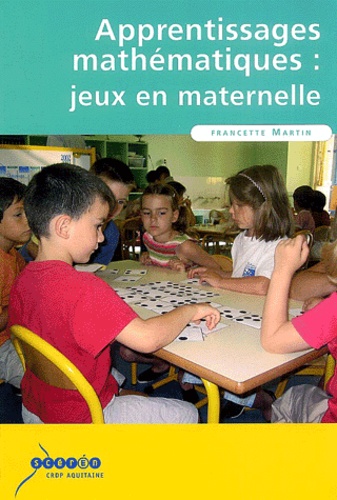 Francette Martin - Apprentissages mathématiques : jeux en maternelle - Livre du maître et fichier d'illustrations.