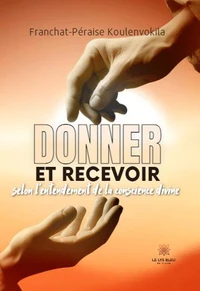 Donner et recevoir selon l'entendement de la conscience divine