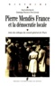 Yves Léonard - Pierre Mendès France et le démocratie locale - Actes du colloque du Conseil général de l'Eure, Evreux, 28 et 29 novembre 2002.