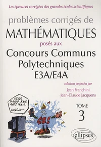 Problèmes corrigés de mathématiques posés aux concours communs polytechniques E3A/E4A