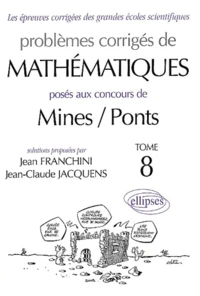Problemes Corriges De Mathematiques Poses Aux Concours De Mines / Ponts. Tome 8