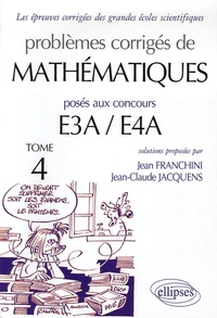 Problèmes corrigés de mathématiques posés aux concours E3A/E4A