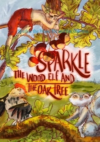 Franci Jezek - Sparkle the Wood Elf and the Oak tree.