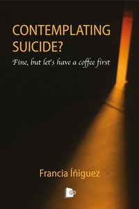 Francia Íñiguez - Contemplating suicide? - Fine, but let's have a coffee first.
