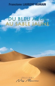 Franciane Laurent Romain - Du bleu azur au sable jaune.