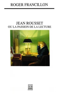 Jean Rousset Ou La Passion De La Lecture