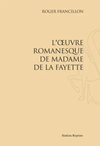 L'Oeuvre romanesque de Madame de La Fayette