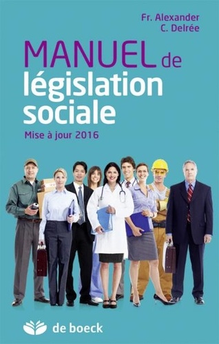 Francine Alexander et Cécile Delrée - Manuel de législation sociale.
