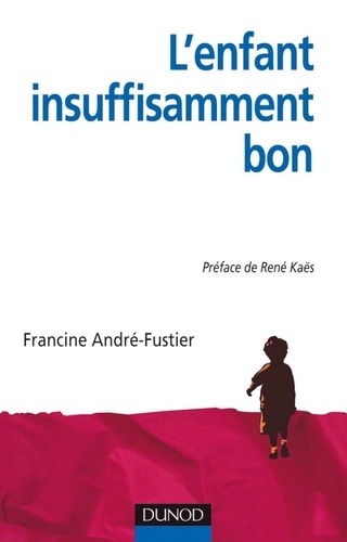 L'Enfant « insuffisamment bon ». Approche psychanalytique groupale et familiale du handicap