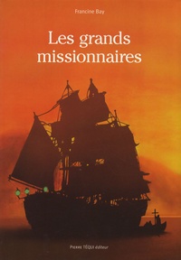 Francine Bay - Les grands missionnaires.