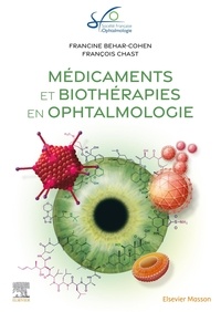 Francine Behar-Cohen et François Chast - Médicaments et biothérapies en ophtalmologie.