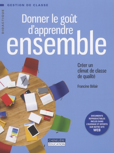 Francine Bélair - Donner le goût d'apprendre ensemble - Créer un climat de classe de qualité.