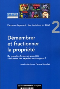 Francine Benguigui et  Collectif - L'accès au logement : des évolutions en débat - Volume 2, Démembrer et fractionner la propriété.