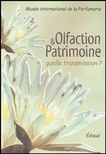 Francine Boillot et Marie-Christine Grasse - Olfaction et patrimoine : quelle transmission ?.