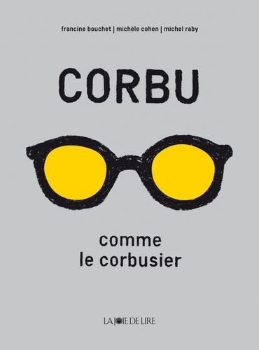 Francine Bouchet et Michèle Cohen - Corbu comme le corbusier.