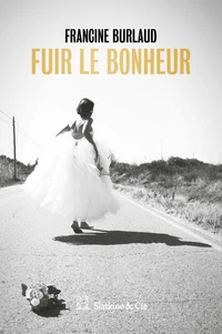 Fuir le bonheur