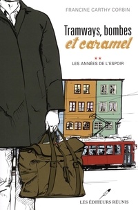 Francine Carthy Corbin - Tramways, bombes et caramel 02 : Les années de l'espoir.